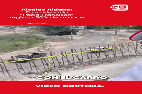 Alcalde Aldana: Paso elevado “Papa Francisco” registra 50% de avance