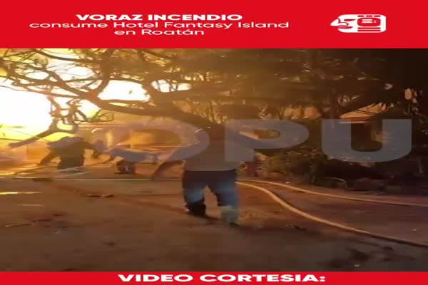 Incendio de gran magnitud consume instalacioes del hotel Fantasy Island en Roatán