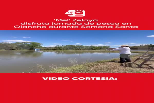 “Mel” Zelaya disfruta del asueto de Semana Santa en Olancho practicando pesca