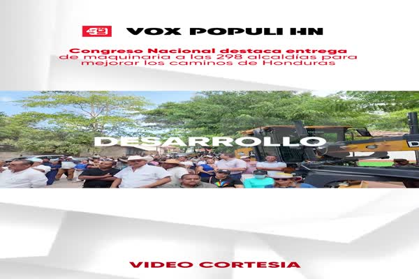 Congreso Nacional destaca entrega de maquinaria a las 298 alcaldías para mejorar los caminos de Honduras